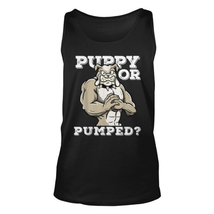 Puppy Or Pumped Motivational Dog Pun Workout Bulldog Gift  Unisex Tank Top