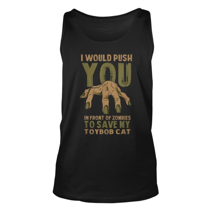 Push You In Zombies To Save My Toybob Cat Funny Halloween  Unisex Tank Top