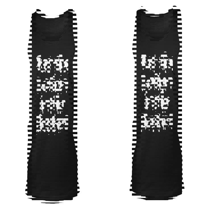 Put The Lotion In The Basket Creepy Halloween Torture Halloween Tank Top