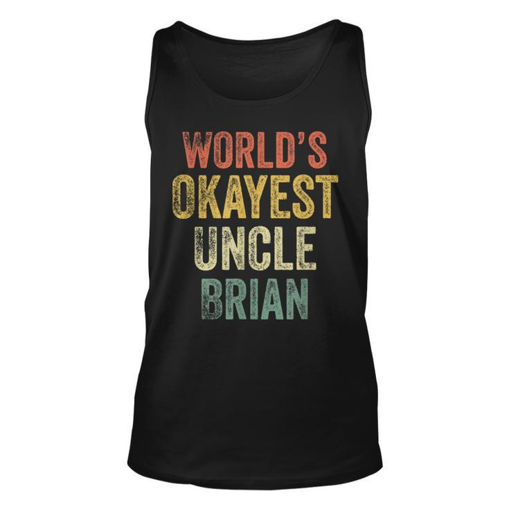 Retro Funny Uncle Worlds Okayest Uncle Brian Fun Uncle Day  Unisex Tank Top