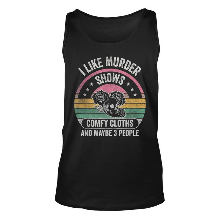 Retro I Like Murder Shows Comfy Clothes And Maybe 3 People  Unisex Tank Top