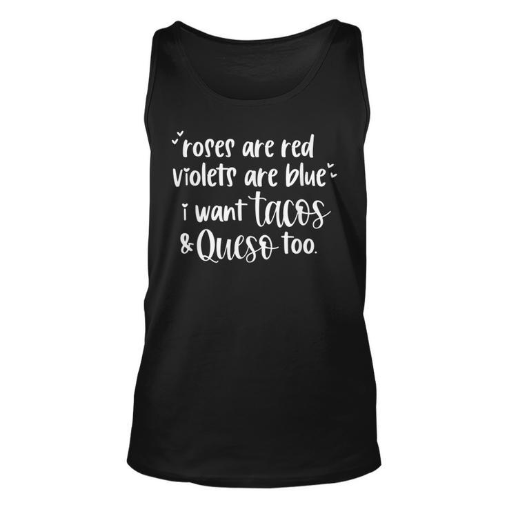 Roses Are Red Violets Are Blue I Want Tacos & Queso Too  Unisex Tank Top