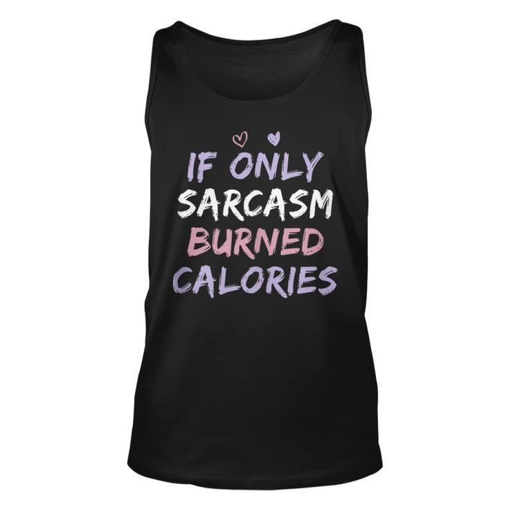 If Only Sarcasm Burned Calories Colored Cute Gym Tank Top