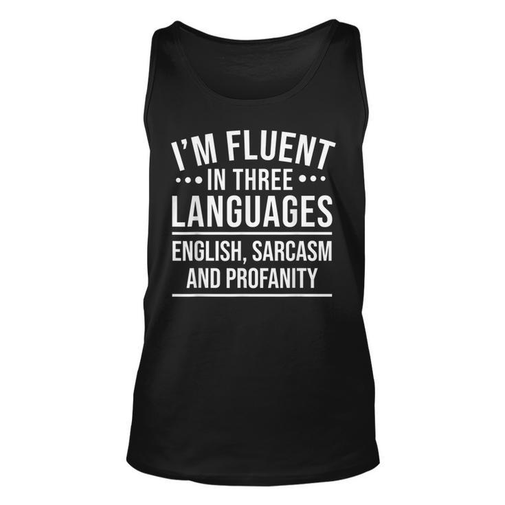 Sarcasm Im Fluent In Three Languages  Unisex Tank Top