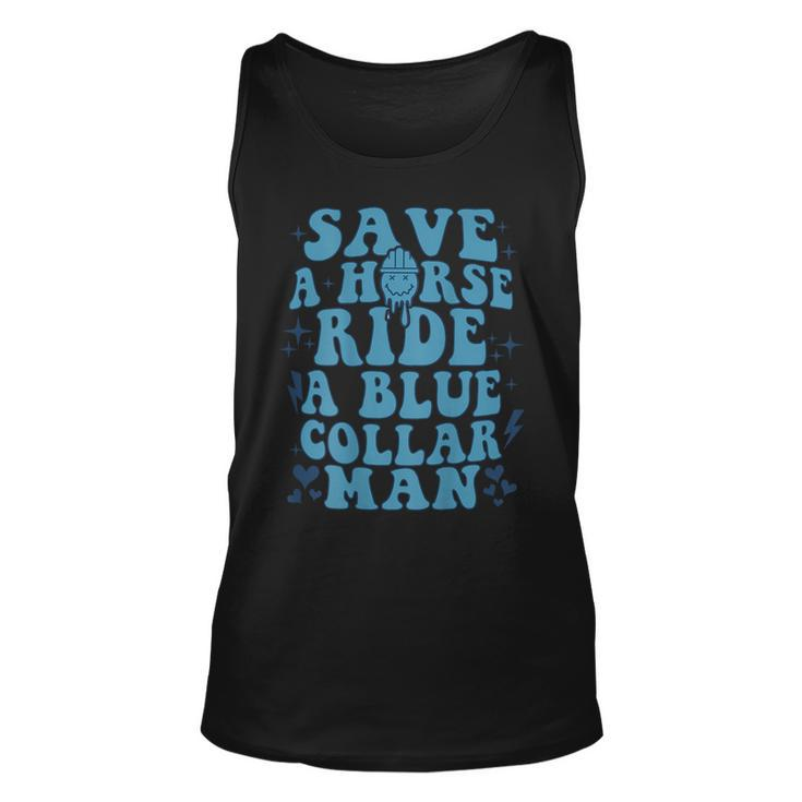 Save A Horse Ride A Blue Collar Man  On Back  Unisex Tank Top