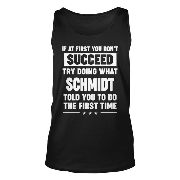 Schmidt Name Gift What Schmidt Told You To Do Unisex Tank Top