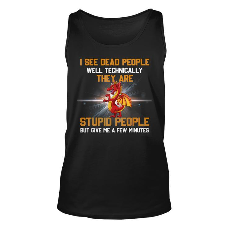 I See Dead People Well Technically Theyre Stupid People Men Tank Top