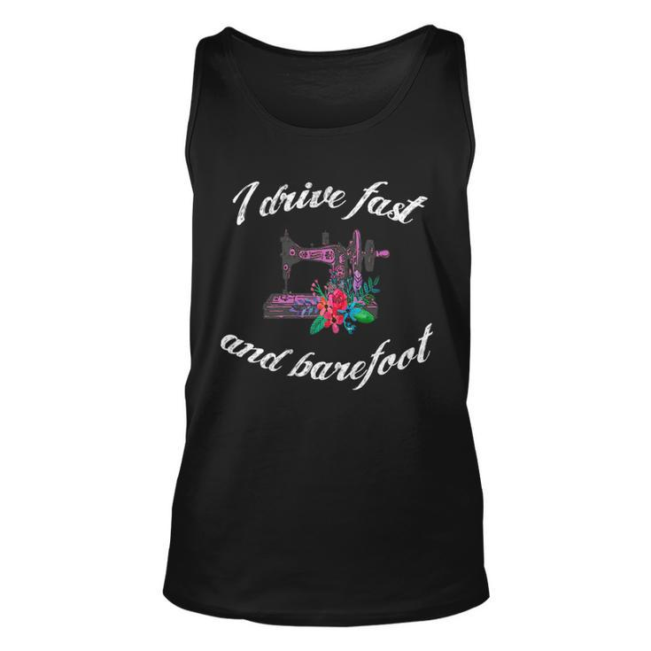 Sewing Quilting Quote I Drive Fast And Barefoot Outfit Tank Top