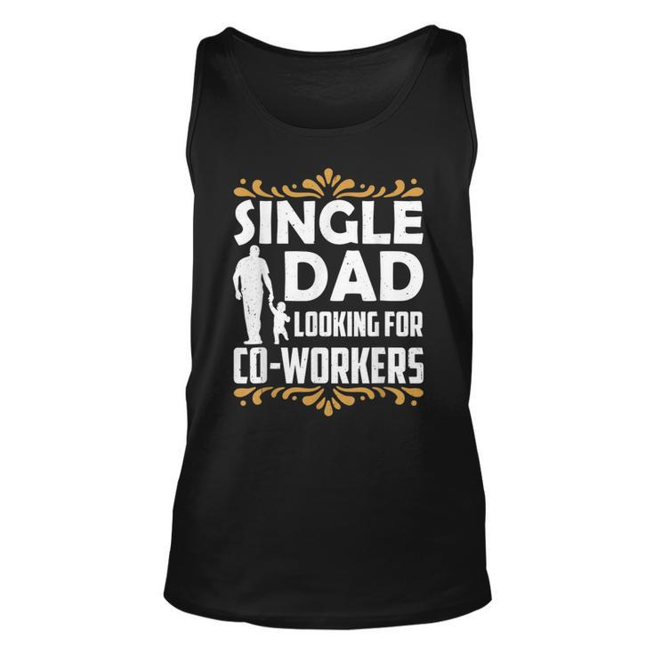 Single Dad Looking For Co Workers Father Lone Parent Daddy  Unisex Tank Top