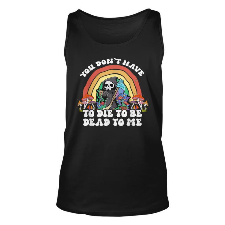 Skeleton Hand You Don't Rose Have To Die To Be Dead To Me Tank Top