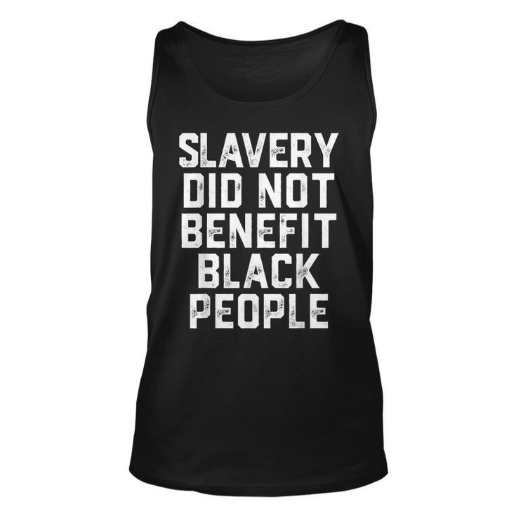 Slavery Did Not Benefit Black People  Unisex Tank Top