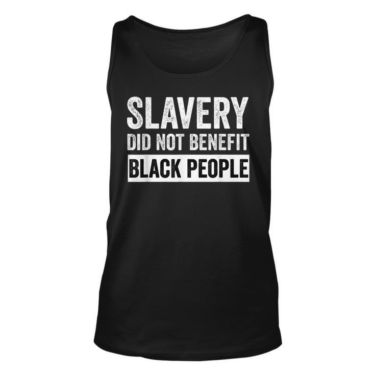 Slavery Did Not Benefit Black People Junenth Month Men  Unisex Tank Top