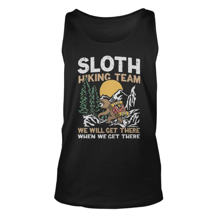 Sloth Hiking Team We Will Get There When We Get There  - Sloth Hiking Team We Will Get There When We Get There  Unisex Tank Top