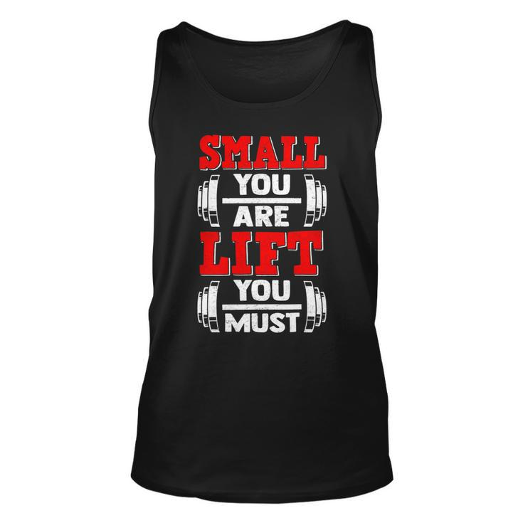 Small You Are Lift You Must Strength Building Fitness Gym Unisex Tank Top