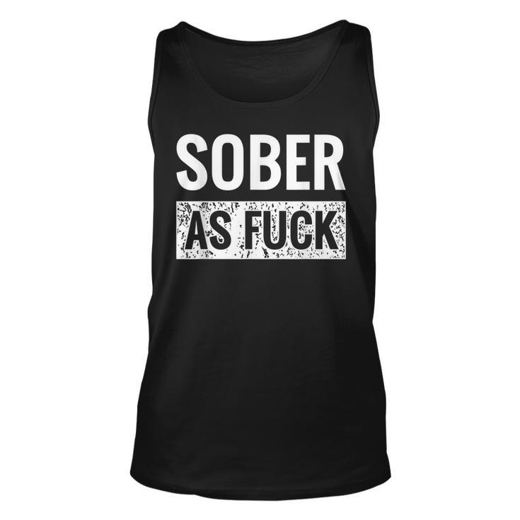 Sober As Fuck Sobriety No Alcohol Drugs Rehab Af  Unisex Tank Top