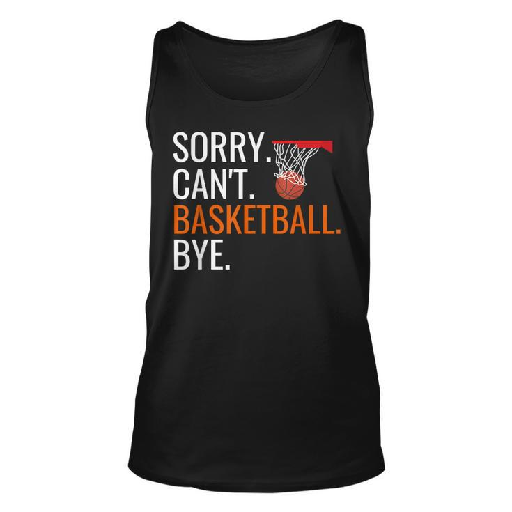 Sorry Cant Basketball Bye  Funny Hooping Gift  Unisex Tank Top