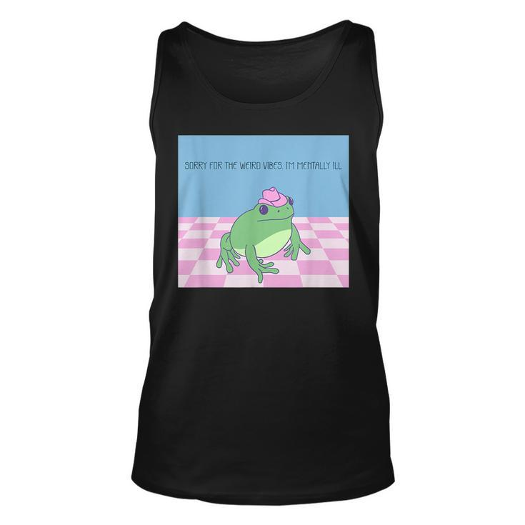Sorry For The Weird Vibes Im Mentally Ill Frog  Unisex Tank Top