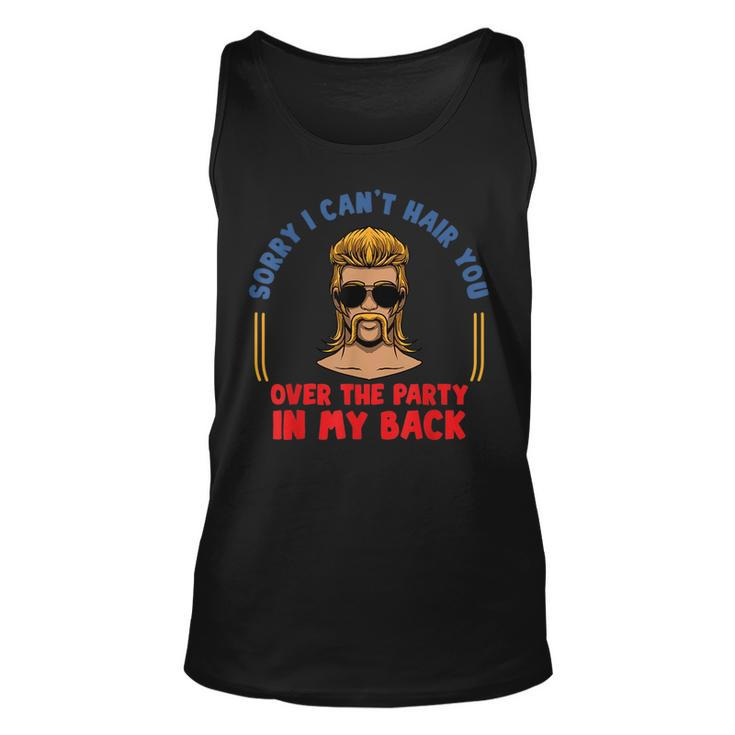 Sorry I Cant Hair You Over The Party At The Back - Mullet  Unisex Tank Top
