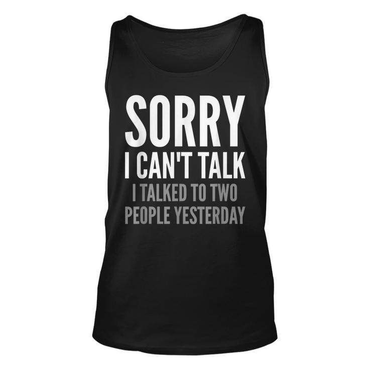 Sorry I Cant Talk I Talked To Two People Yesterday Funny  Unisex Tank Top