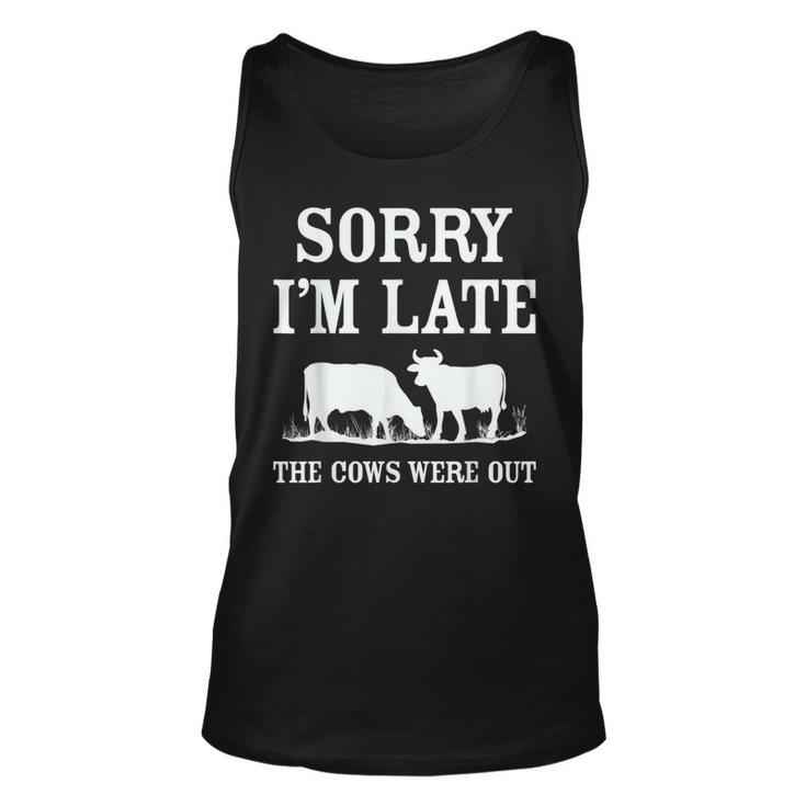 Sorry Im Late The Cows Were Out Funny Unisex Tank Top
