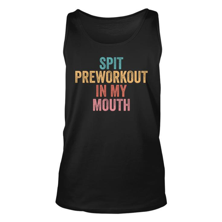 Spit Preworkout In My Mouth  Unisex Tank Top