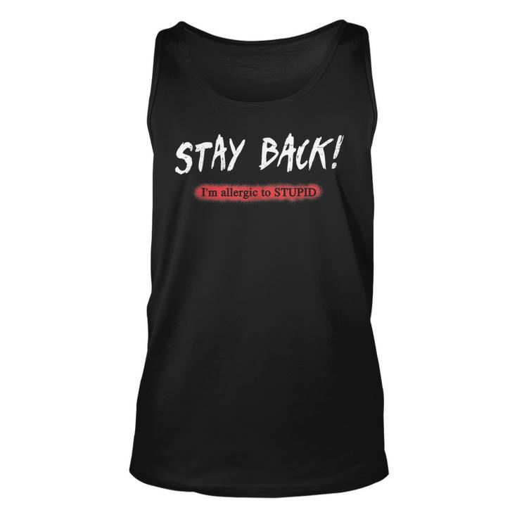 Stay Back Im Allergic To Stupid  Unisex Tank Top