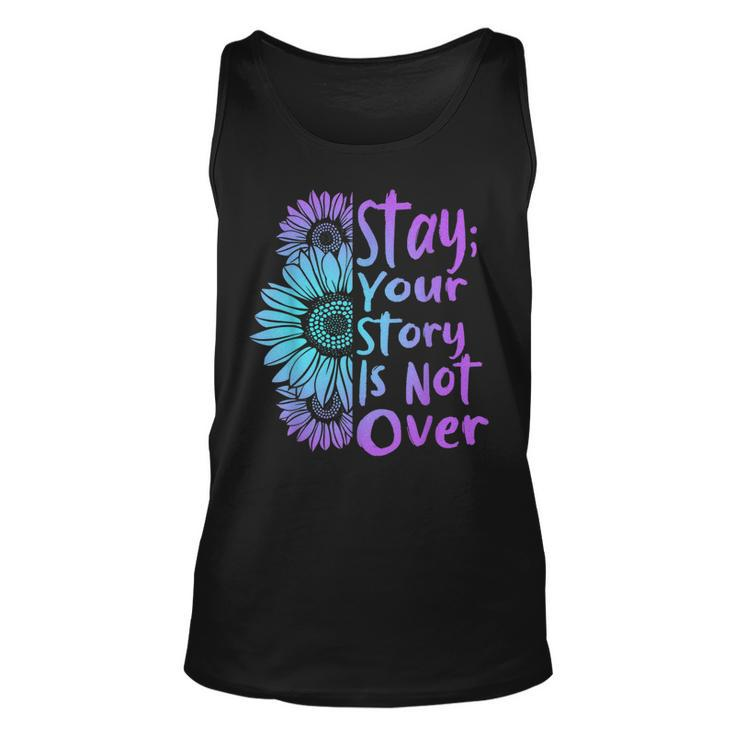 Stay Your Stories Is Not Over Suicide Prevention Awareness Tank Top