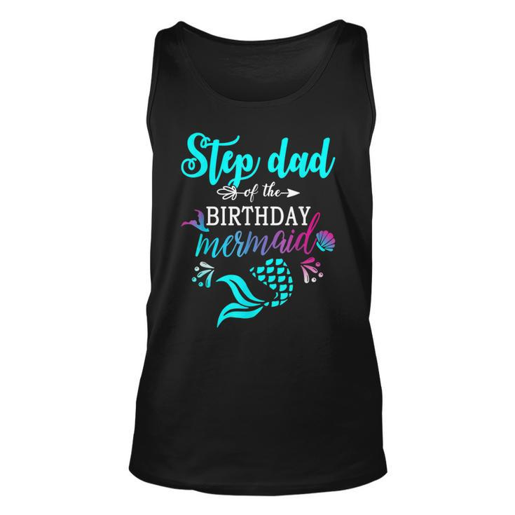 Step Dad Of The Birthday Mermaid Matching Family Unisex Tank Top
