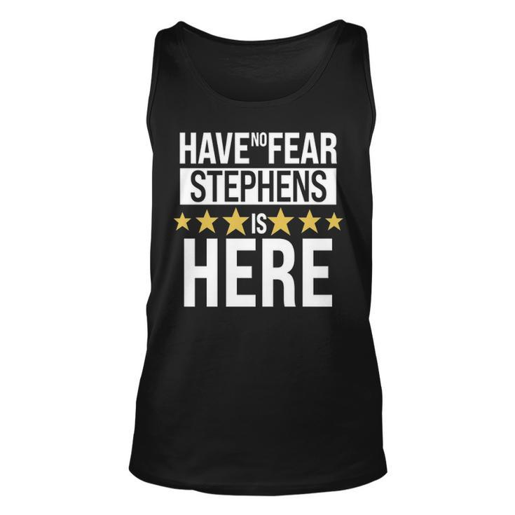 Stephens Name Gift Have No Fear Stephens Is Here Unisex Tank Top