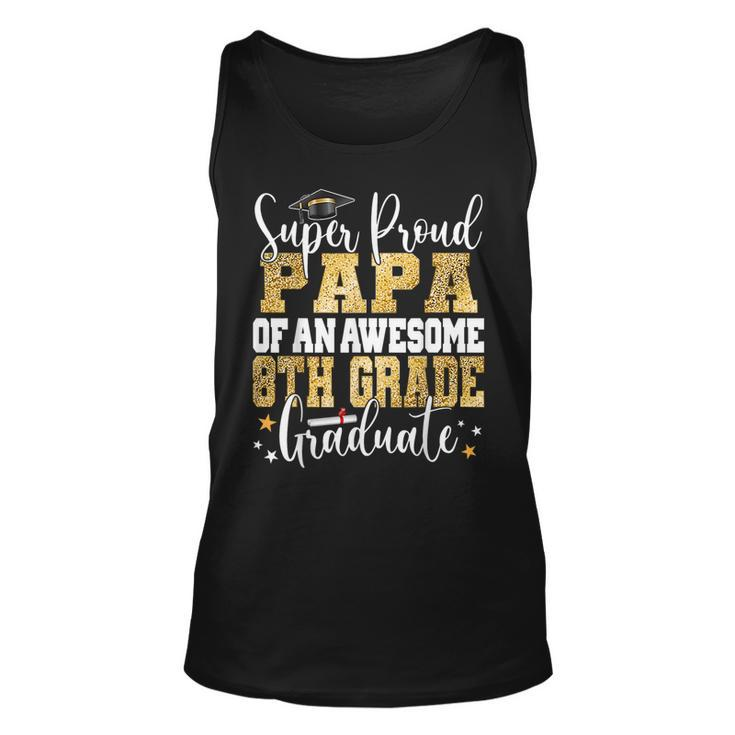 Super Proud Papa Of An Awesome 8Th Grade Graduate 2023 Unisex Tank Top
