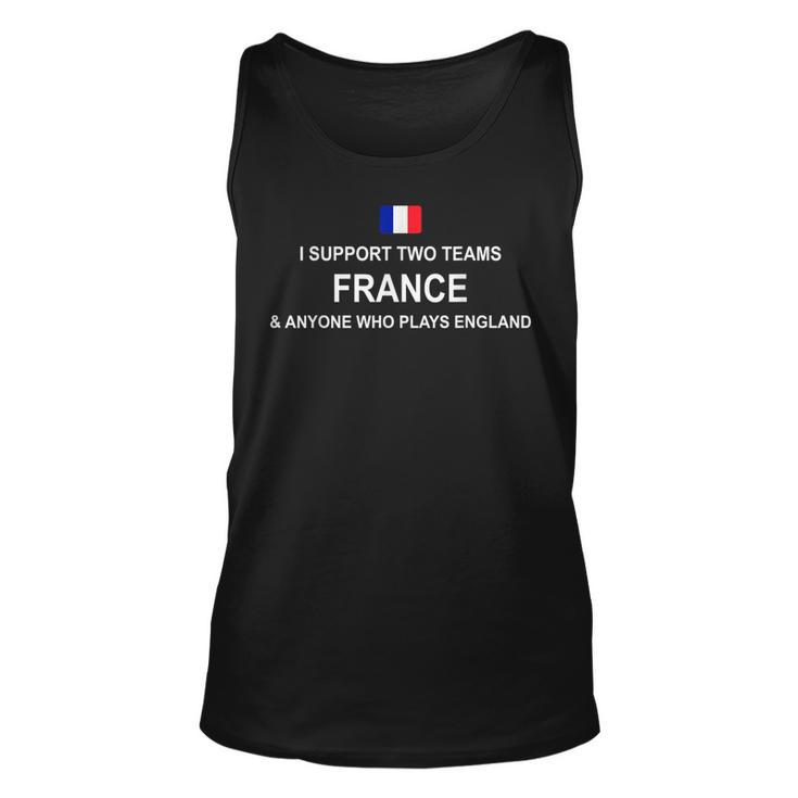 I Support Two Team France And Anyone Who Plays England Tank Top