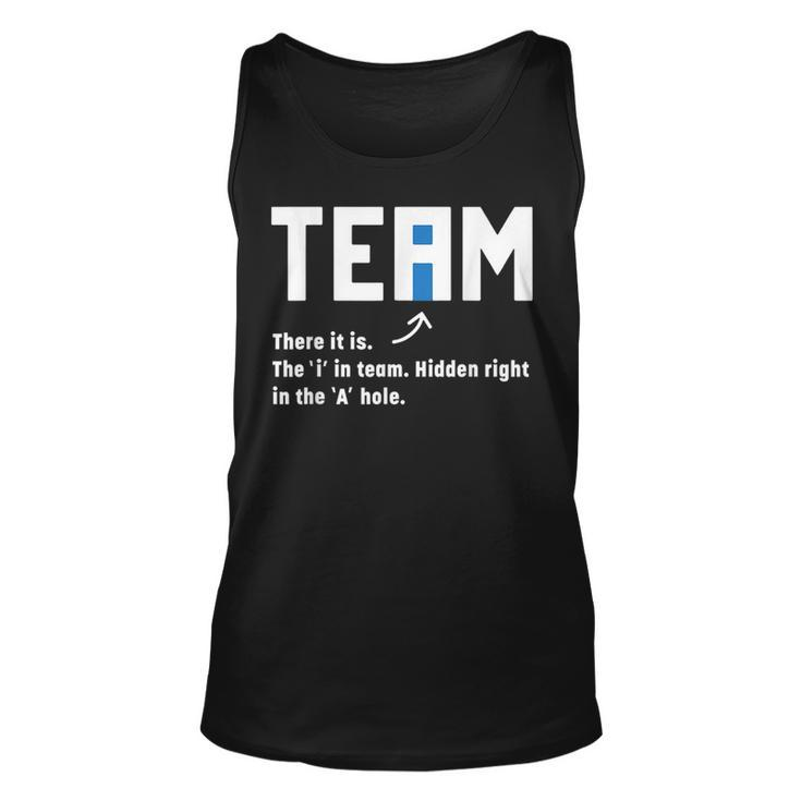 Team There It Is The I In Team Hidden In The A Hole IT Tank Top