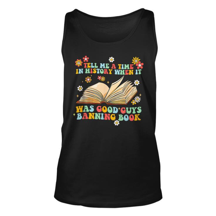 Tell Me A Time In History Good Guys Banning Book Groovy Unisex Tank Top