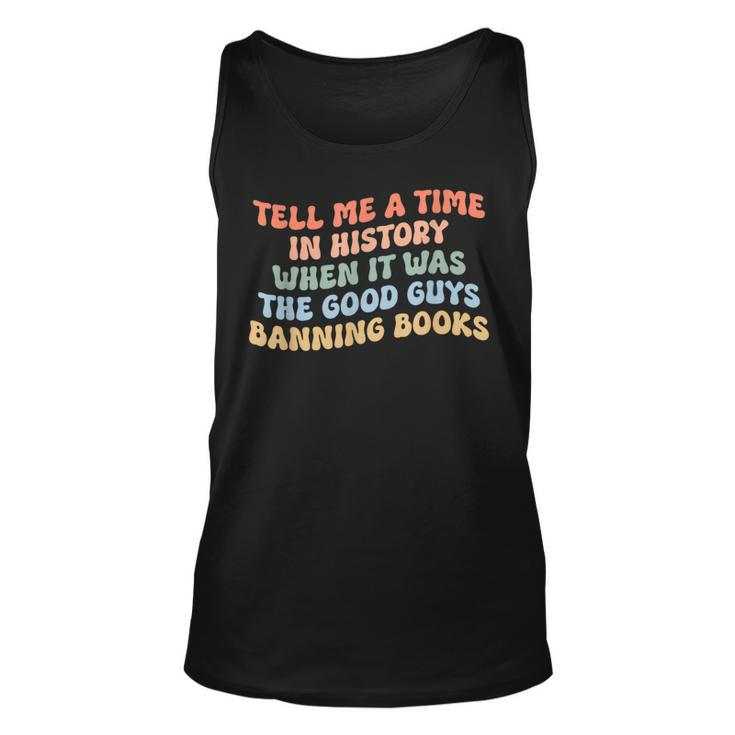 Tell Me A Time In History When The Good Guys Ban Books  Unisex Tank Top