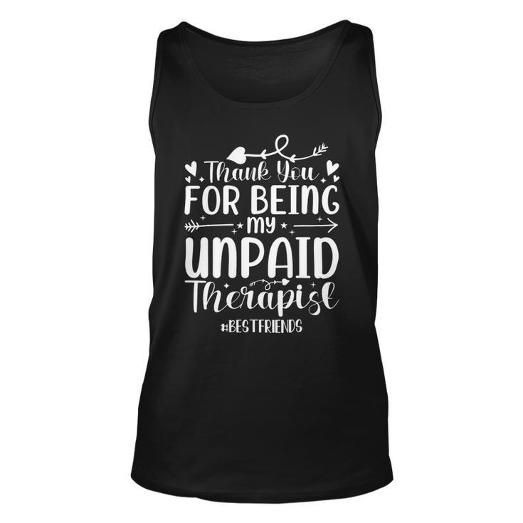 Thank You For Being My Unpaid Therapist Bestfriends Unisex Tank Top