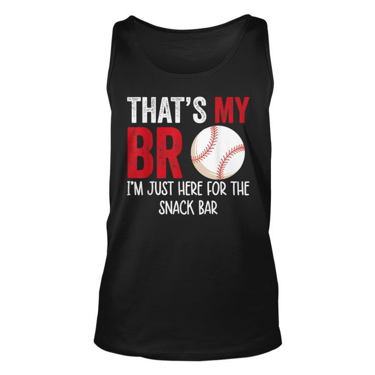 Thats My Bro Im Just Here For Snack Bar Brothers Baseball Baseball Tank Top