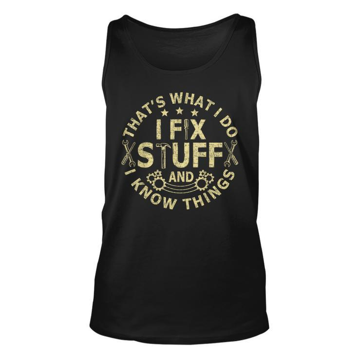 Thats What I Do I Fix Stuff And I Know Things Mechanic Mens Unisex Tank Top