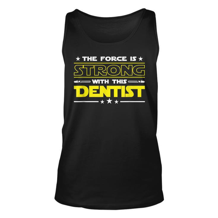 The Force Is Strong With This Dentist Funny Job Gift  Unisex Tank Top