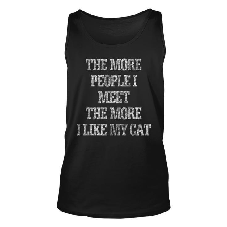 The More People I Meet More I Like My Cat Distressed  Unisex Tank Top