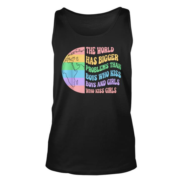 The World Has Bigger Problems Than Boys Who Kiss And Girls Unisex Tank Top