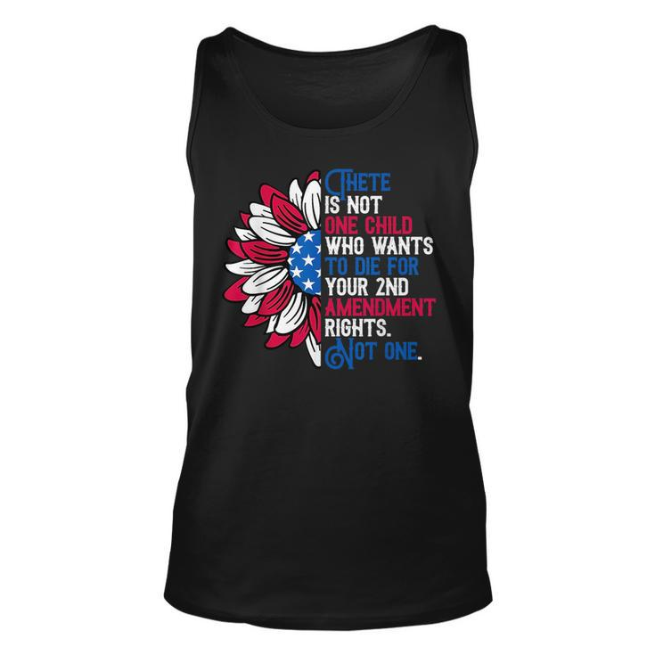 There Is Not One Child Who Wants To Die For Your 2Nd  Unisex Tank Top