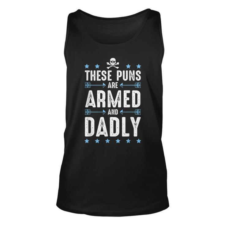 These Puns Are Armed And Dadly Dad Joke Funny Dad Pun Unisex Tank Top