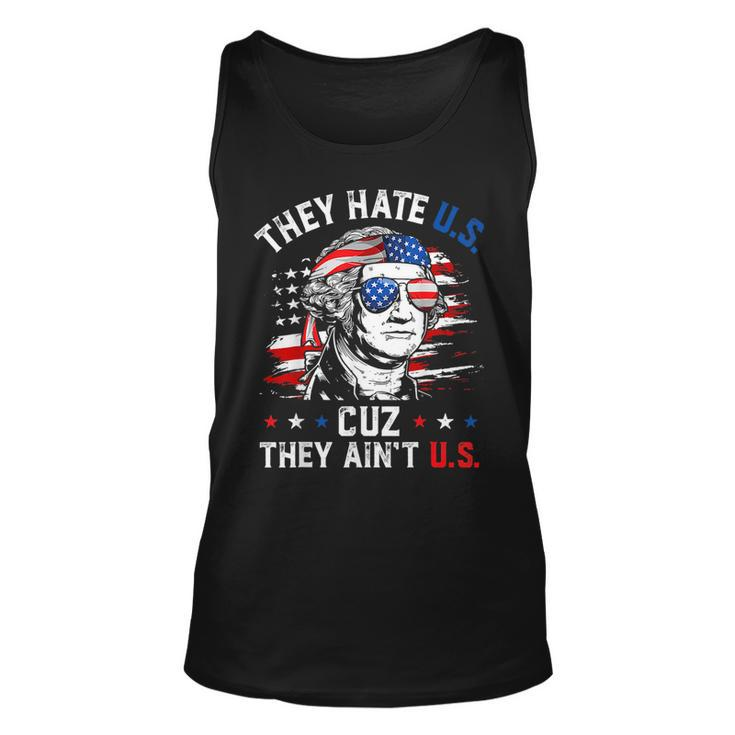 They Hate Us Cuz They Aint Us George Washington 4Th Of July Unisex Tank Top