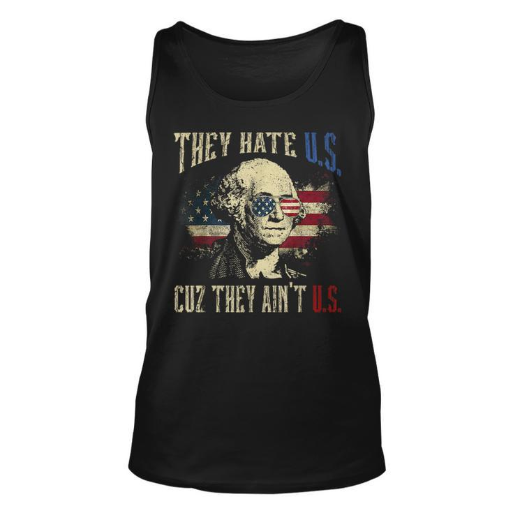 They Hate Us Cuz They Aint Us George Washington 4Th Of July Unisex Tank Top