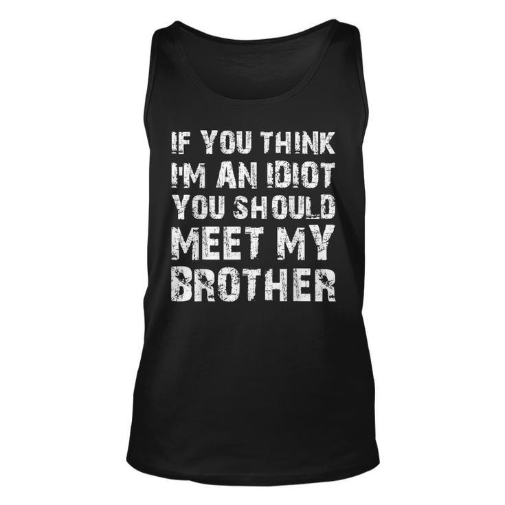 Retro If You Think I'm An Idiot Funny Humor Tee Funny If You Think I'm an  Idiot You Should Meet My Brother Throw Pillow, 18x18, Multicolor