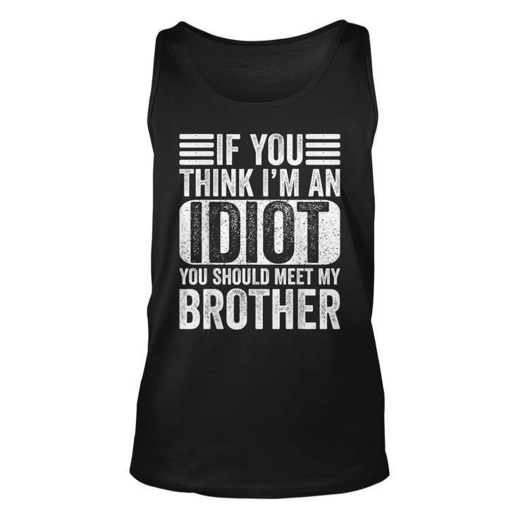 If You Think I'm An Idiot You Should Meet My Brother Retro Tank Top