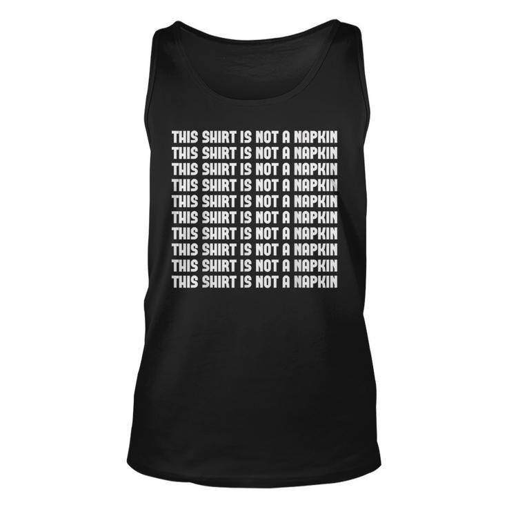 This  Is Not A Napkin Funny Humor Messy People  Unisex Tank Top