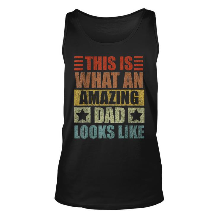 This Is What An Amazing Dad Looks Like Funny Fathers Day  Unisex Tank Top