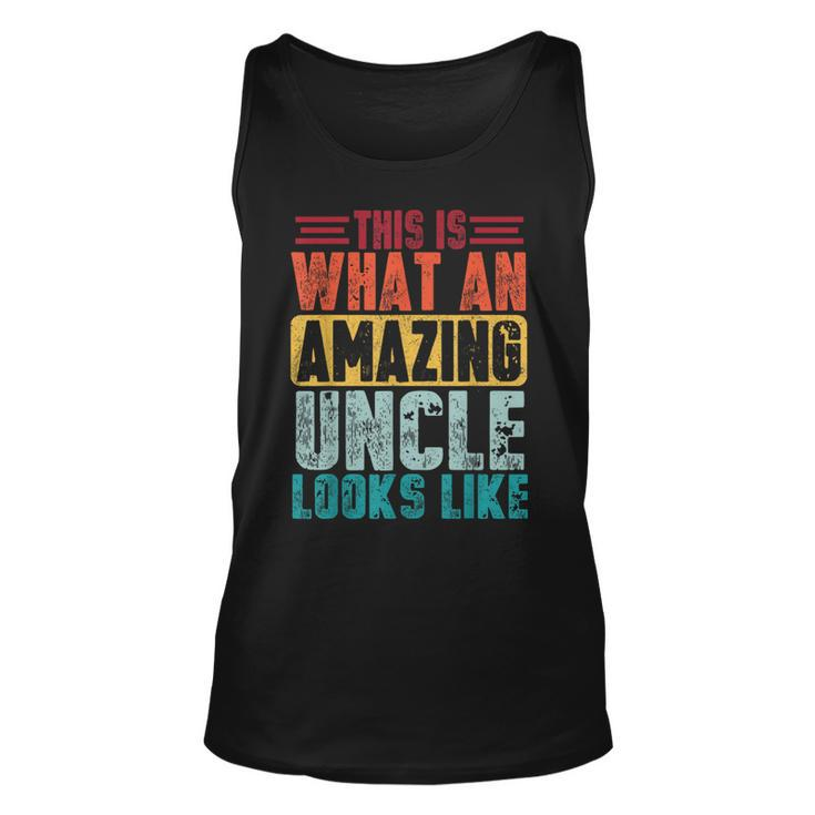 This Is What An Amazing Uncle Looks Like Funny Fathers Day Unisex Tank Top