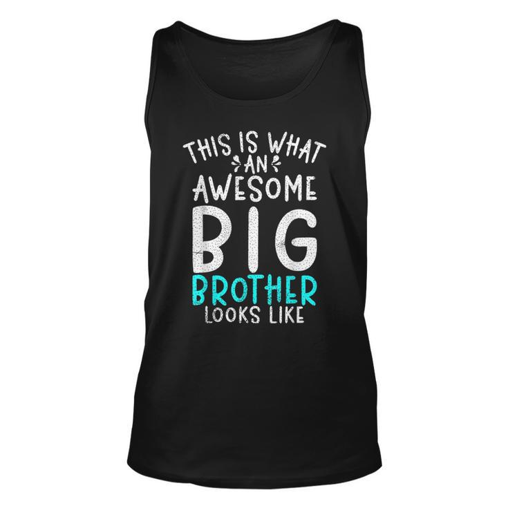 This Is What An Awesome Big Brother Looks Like Big Brother  Unisex Tank Top